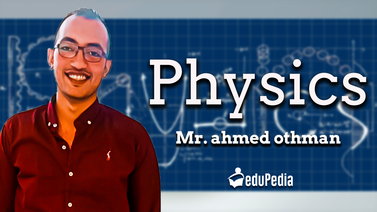 Mr .Ahmed othman-physics-sec 3